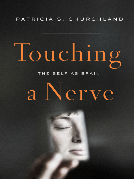 Title details for Touching a Nerve by Patricia Churchland - Wait list